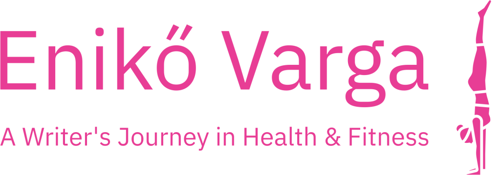 Enikő Varga: A Writer's Journey in Health & Fitness